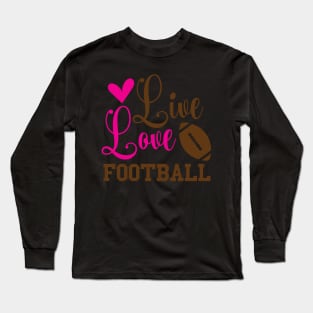 Live love football Long Sleeve T-Shirt